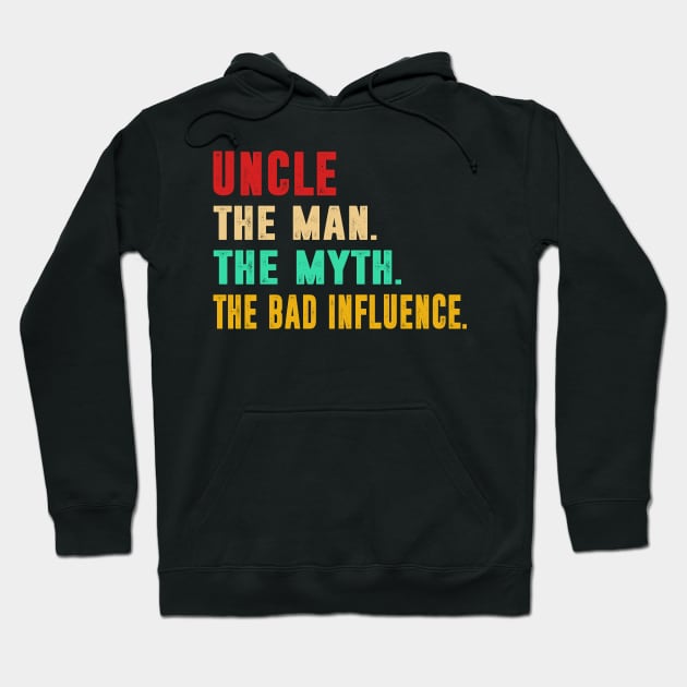 Uncle The Man The Myth The Bad Influence Hoodie by funkyteesfunny